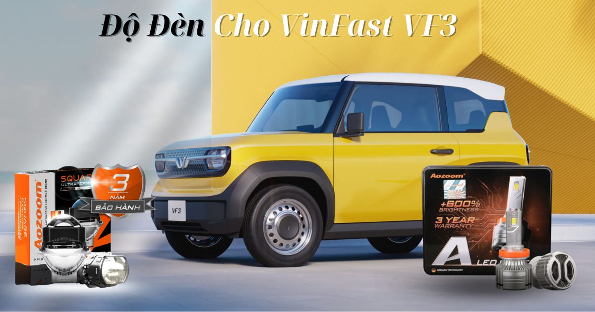 Độ đèn cho vinfast vf3 loại nào phù hợp